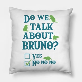 We don't talk about Bruno ? No no no Pillow