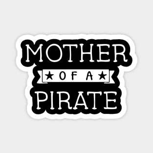 Mother Of A Pirate Magnet