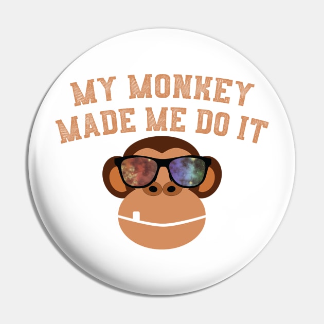 My Monkey Made Me Do It Funny Monkey With Shades Pin by ckandrus