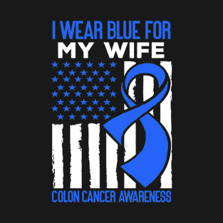 I Wear Blue for My Wife Colon Cancer Awareness T-Shirt