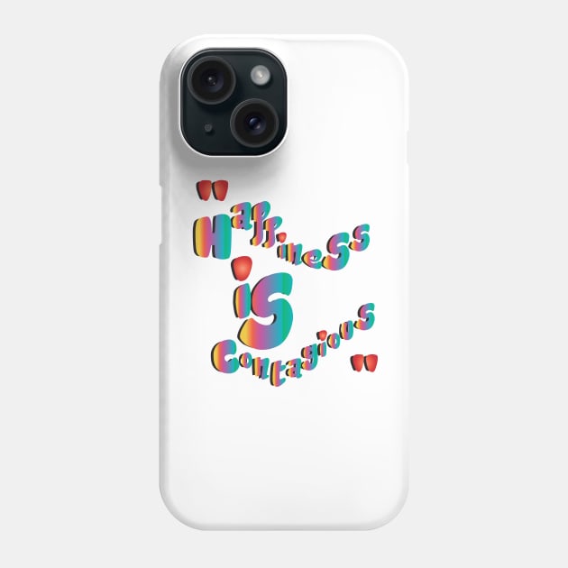 happiness is contagious Phone Case by creakraft