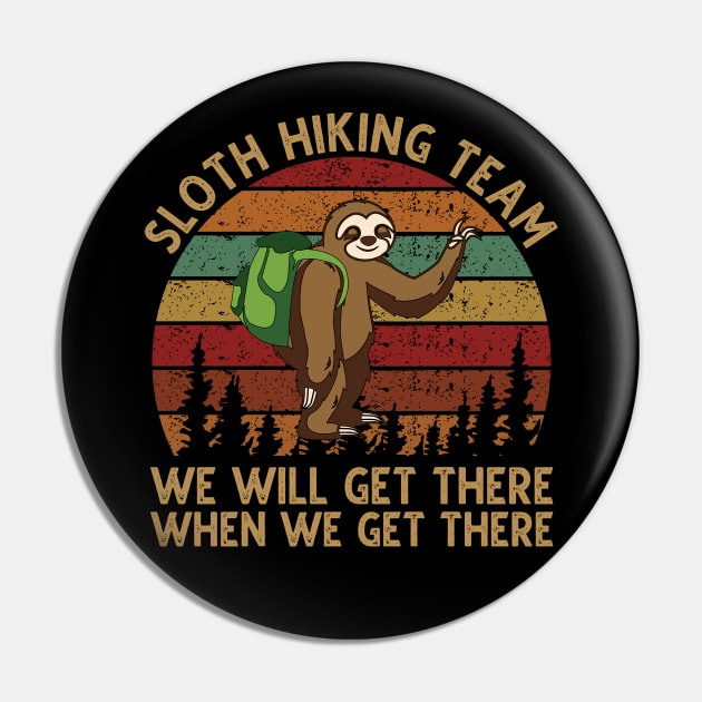 Sloth Hiking Team - We will get there when we get there Vintage Pin by DragonTees
