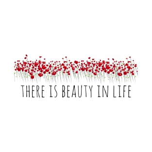 Beauty in life: flowers T-Shirt