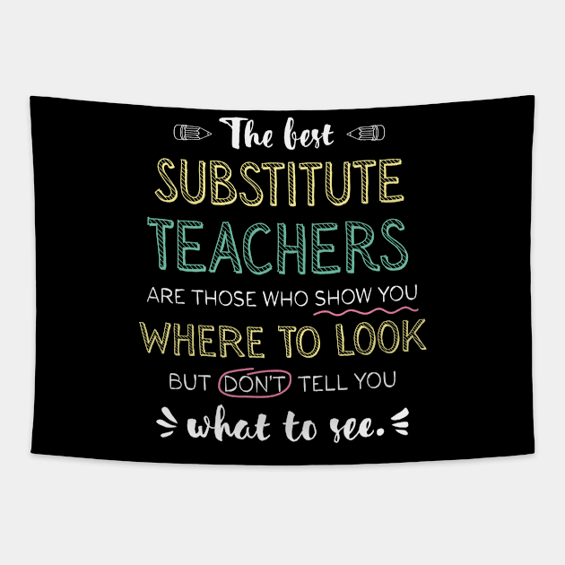 The best Substitute Teachers Appreciation Gifts - Quote Show you where to look Tapestry by BetterManufaktur