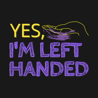 Funny left handed quote typography T-Shirt