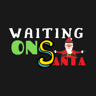 Merry Christmas Waiting On Santa T-Shirt