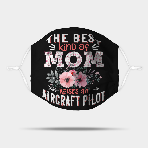The Best Kind of Mom Raises Aircraft Pilot Floral Aircraft Pilot Mother