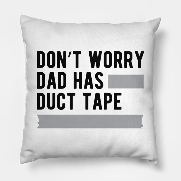 Duck Tape - Don't worry dad has duck tape Pillow by KC Happy Shop