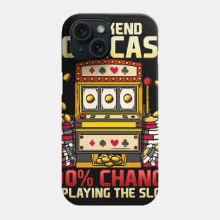 Weekend Forecast 100% Chance Of Playing Slots Casino graphic Phone Case