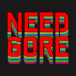 Need Gore Retro Design T-Shirt