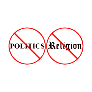 No To Politics and Religion #1 T-Shirt