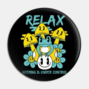 Relax Nothing Is Under Control Pin