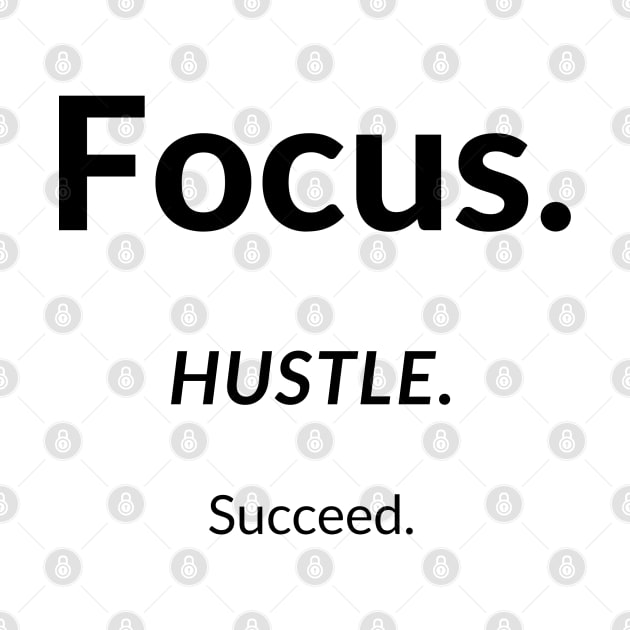 "Focus. Hustle. Succeed." Text by InspiraPrints