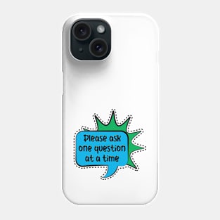 Autism Please ask one question at a time Phone Case