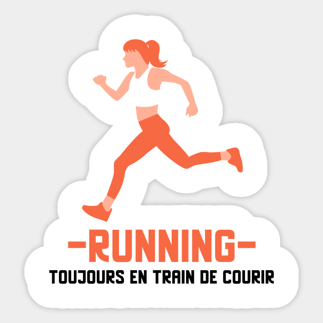 Toujours En Train De Courir Passion Footing Aimer Courir Sticker Teepublic