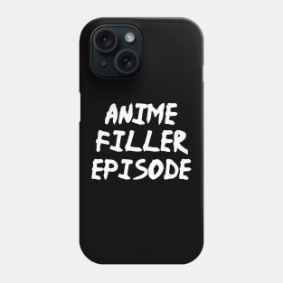 Anime Filler Episode - Funny Anime Fan Manga Phone Case