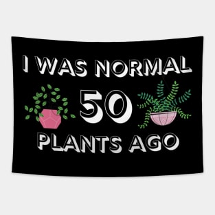 I Was Normal 50 Plants Ago Tapestry