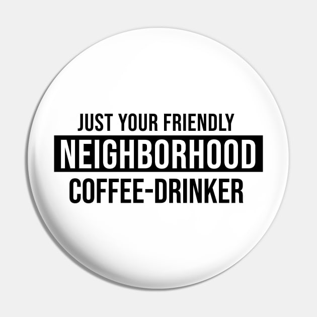 Just Your Friendly Neighborhood Coffee-Drinker Pin by quoteee