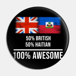 50% British 50% Haitian 100% Awesome - Gift for Haitian Heritage From Haiti Pin