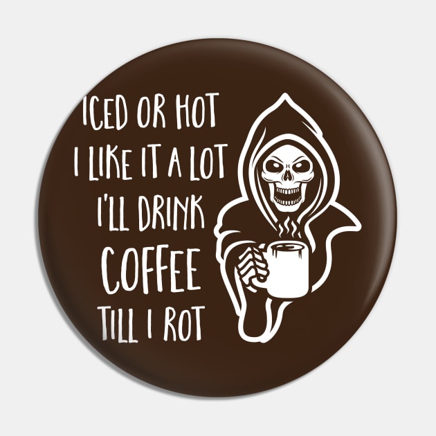 I'll Drink Coffee Till I Rot Pin by brogressproject