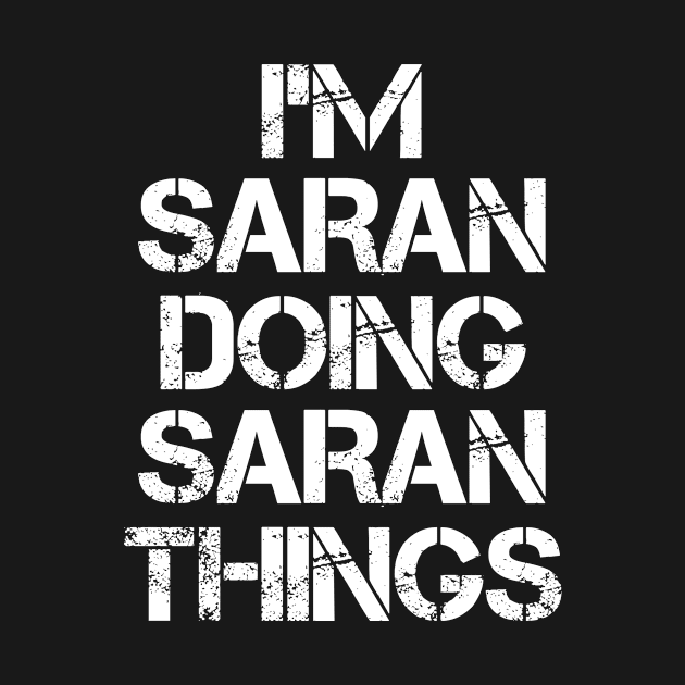 Saran Name T Shirt - Saran Doing Saran Things by Skyrick1