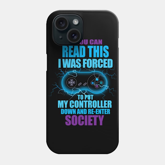 I Was Forced To Put My Controller Down Funny Gamer Gaming T-Shirt Phone Case by vo_maria