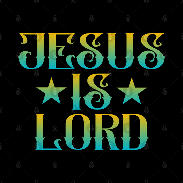 Jesus Is Lord - Christian Typography by GraceFieldPrints