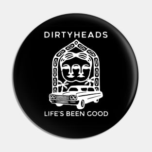 DIRTY HEADS - LIFE'S BEEN GOOD Pin