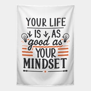 Your Life Is As Good As Your Mindset, Motivational Tapestry