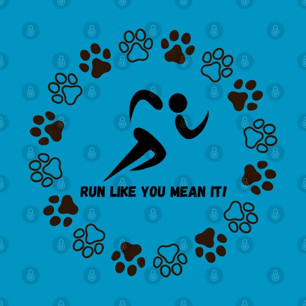 Run Like you mean it! by Jumpin' K-9's Store