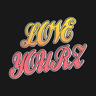 Love Yourz T-Shirt