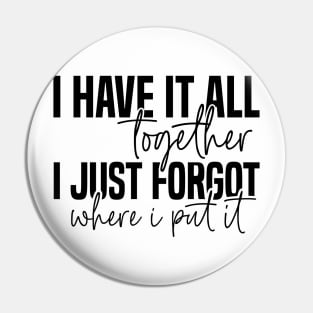 I have it all together Pin