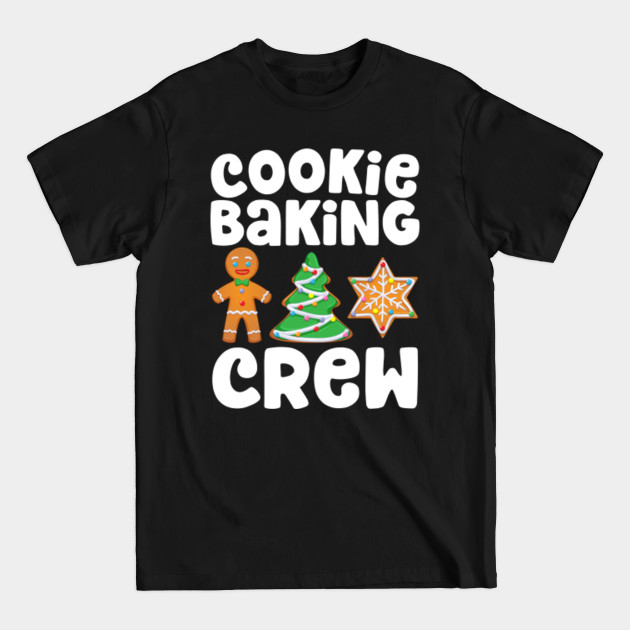 Discover Cookie Baking Crew Christmas Gingerbread Family Team - Cookie Baking Crew - T-Shirt