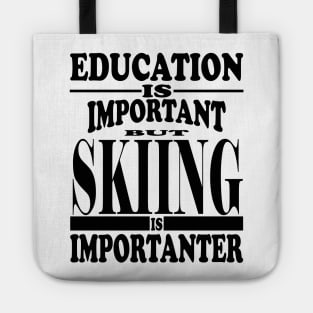 Education Is Important But Skiing Is Importanter Tote