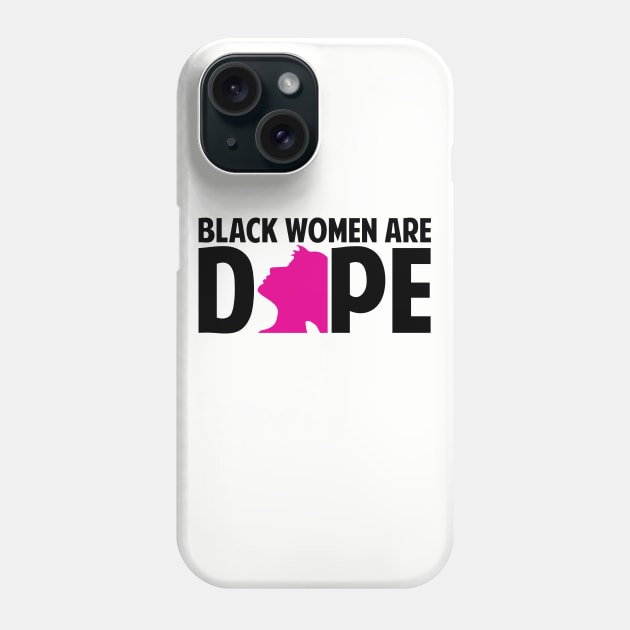 Black Women Are Dope | Black Woman | African American | Black Lives Phone Case by UrbanLifeApparel