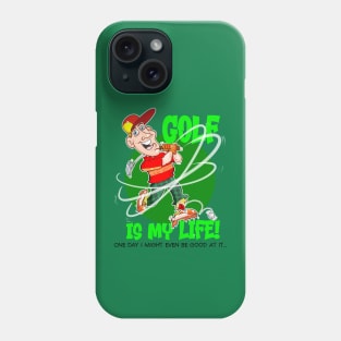 Golf is my Life! Phone Case