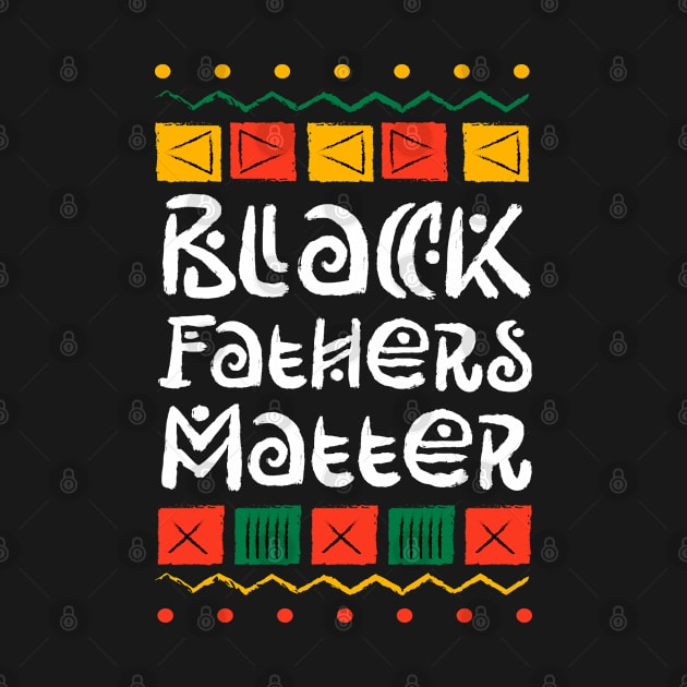 Juneteenth Black Fathers Matter Dad Pride Fathers Day by happy6fox