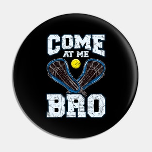 Lacrosse Come At Me Bro LAX Player Team Coach Tournament Pin