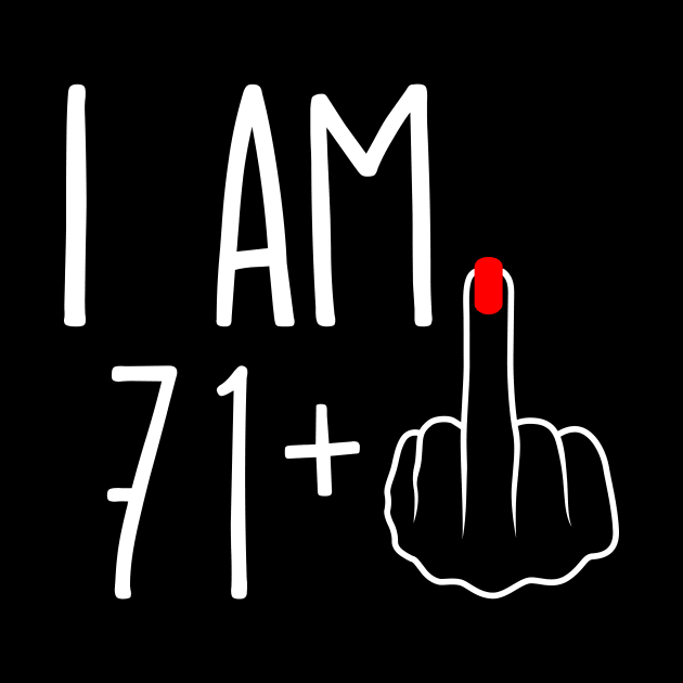 Vintage 72nd Birthday I Am 71 Plus 1 Middle Finger by ErikBowmanDesigns