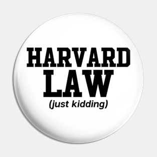 Harvard Law Just Kidding Pin