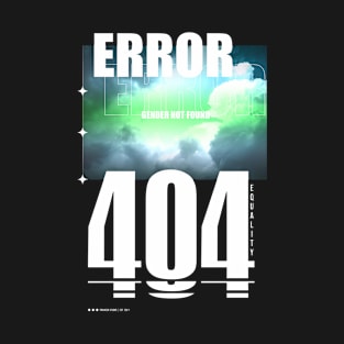 Error 404: Gender Not Found T-Shirt