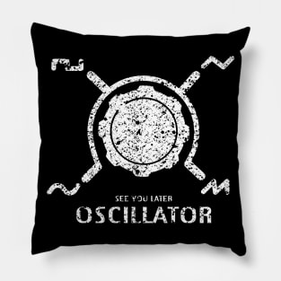 Funny Synthesizer quote "See you Later Oscillator" for synth musician Pillow