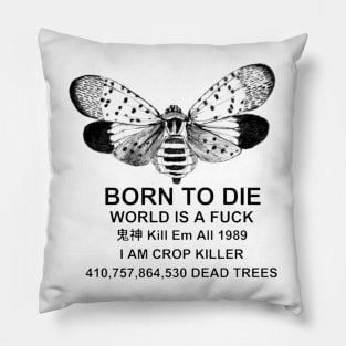 Born to Die World is a F**k Lantern Fly Shirt, Funny Meme Shirt, Lantern Fly Meme Shirt, Parody Shirt, Oddly Specific T-Shirt, Vintage Shirt Pillow