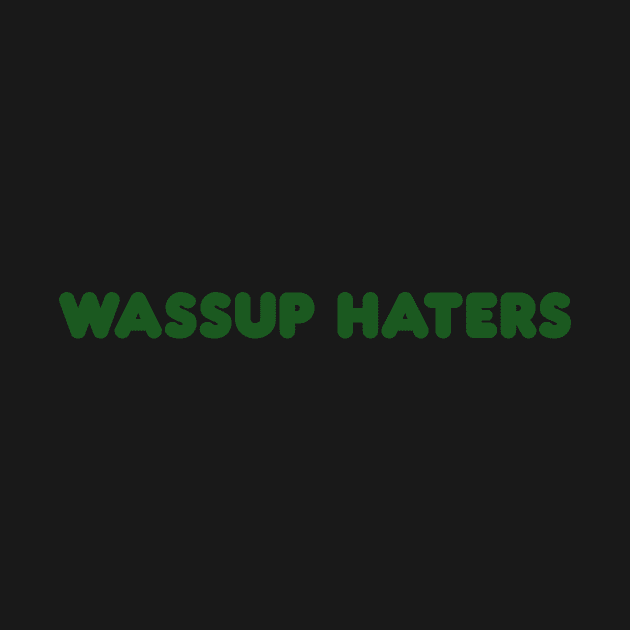 Wassup Haters (Funny, Cool & Simple Kelly Green Soft Font Text) by Graograman