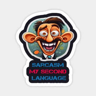 Sarcasm My second language Magnet