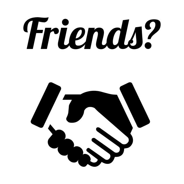 Friends? Handshake Friendship Tshirt & Gift by evergreen_brand