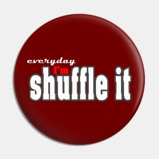 everyday I'm shuffele it Pin