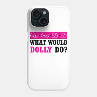 what would dolly do Phone Case
