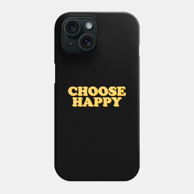 Choose Happy Phone Case by Laevs