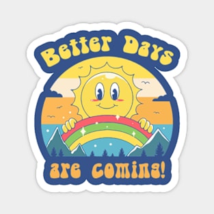 Better Days are Coming 2 Magnet